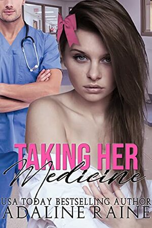 Taking Her Medicine by Adaline Raine