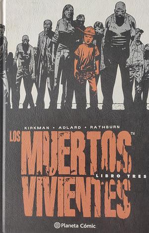 Los Muertos Vivientes. Libro tres by Charlie Adlard, Cliff Rathburn, Robert Kirkman, Rus Wooton