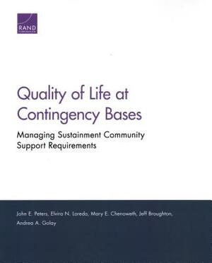 Quality of Life at Contingency Bases: Managing Sustainment Community Support Requirements by Elvira N. Loredo, John E. Peters, Mary E. Chenoweth