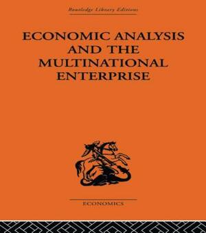 Economic Analysis and Multinational Enterprise by Professor John H. Dunning, John H. Dunning
