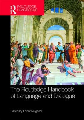 The Routledge Handbook of Language and Dialogue by 