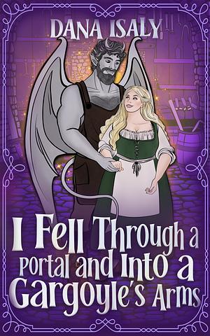 I Fell Through a Portal and into a Gargoyles Arms by Dana Isaly