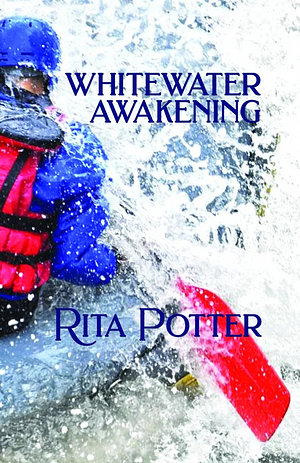 Whitewater Awakening by Rita Potter