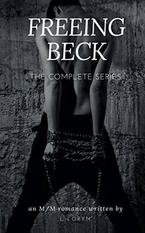 Freeing Beck - The Complete Series Set by L. Loryn