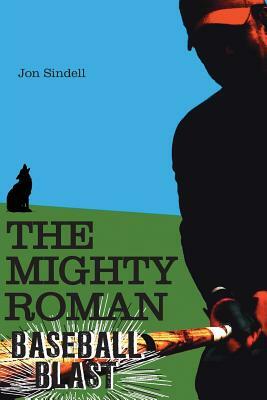 The Mighty Roman: Baseball Blast by Jon Sindell