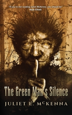 The Green Man's Silence by Juliet E. McKenna