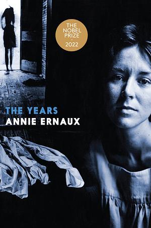 The Years – WINNER OF THE 2022 NOBEL PRIZE IN LITERATURE by Alison L. Strayer, Annie Ernaux