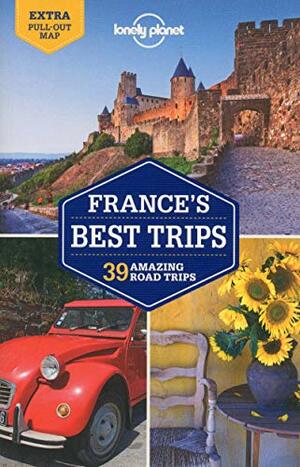 France's Best Trips by Oliver Berry, Stuart Butler, Gregor Clark, Jean-Bernard Carillet, Lonely Planet, Nicola Williams, Donna Wheeler