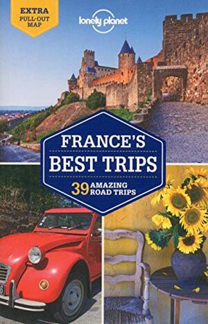 France's Best Trips by Stuart Butler, Jean-Bernard Carillet, Nicola Williams, Donna Wheeler, Oliver Berry, Gregor Clark, Lonely Planet