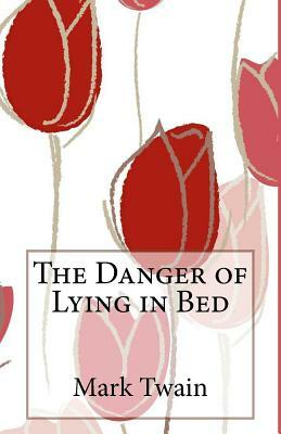The Danger of Lying in Bed by Mark Twain