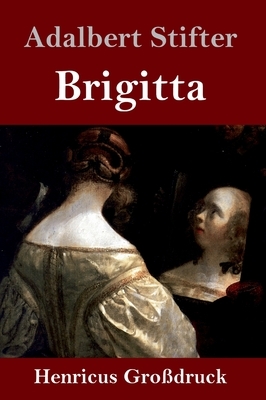 Brigitta (Großdruck) by Adalbert Stifter