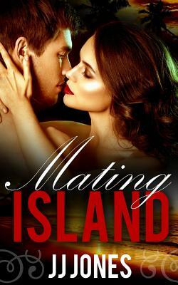 Mating Island by Jj Jones