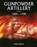 Gunpowder Artillery 1600-1700 by John Norris