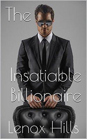 The Insatiable Billionaire by Lenox Hills