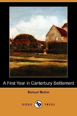 A First Year in Canterbury Settlement (Dodo Press) by Samuel Butler