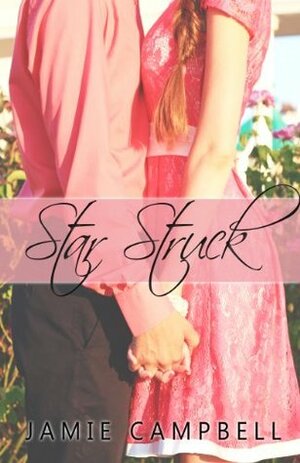 Star Struck (Star Kissed, #1) by Jamie Campbell