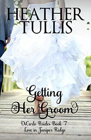Getting Her Groom by Heather Tullis