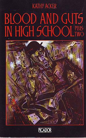 Blood and Guts in High School: Plus Two by Kathy Acker