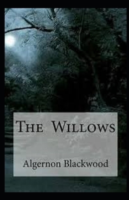 The Willows Illustrated by Algernon Blackwood