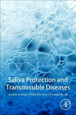 Saliva Protection and Transmissible Diseases by Crispian Scully, Jacobo Limeres Posse, Pedro Diz Dios