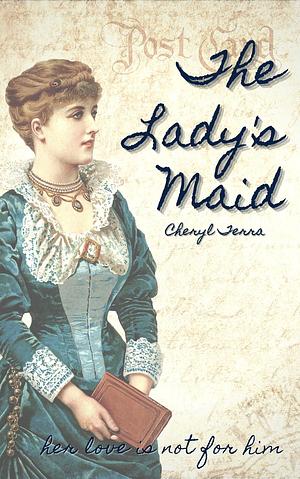 The Lady's Maid by Cheryl Terra