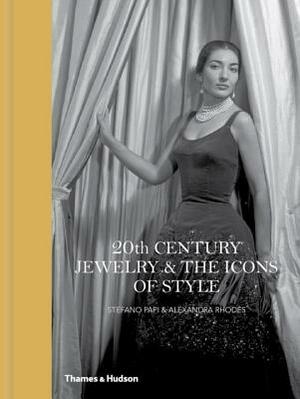 20th Century Jewelry & the Icons of Style by Stefano Papi, Alexandra Rhodes