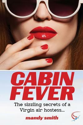 Cabin Fever: The sizzling secrets of a Virgin air hostess by Mandy Smith, Nicola Stow