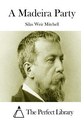 A Madeira Party by Silas Weir Mitchell