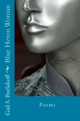 Blue Heron Woman: Poems by Gail Shaw Burlakoff