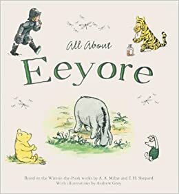All About Eyeyore by A.A. Milne, E.H. Shepard
