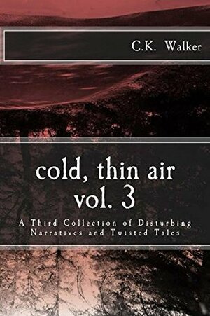 Cold, Thin Air Volume 3 by C.K. Walker
