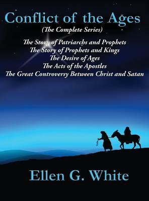 Conflict of the Ages (The Complete Series) by Ellen G. White