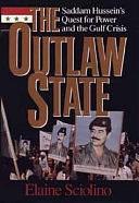 The Outlaw State: Saddam Hussein's Quest for Power and the Gulf Crisis by Elaine Sciolino