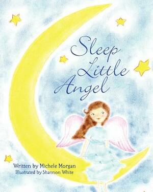 Sleep Little Angel by Michele Morgan