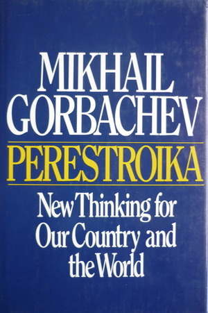 Perestroika: New Thinking for Our Country and the World by Mikhail Gorbachev
