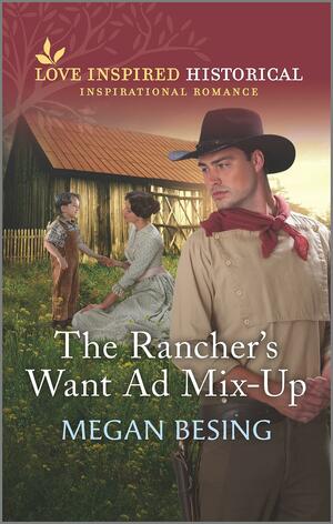 The Rancher's Want Ad Mix-Up by Megan Besing