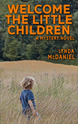 Welcome the Little Children (#3) by Lynda McDaniel