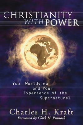 Christianity with Power by Charles H. Kraft