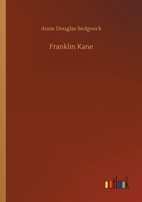 Franklin Kane by Anne Douglas Sedgwick