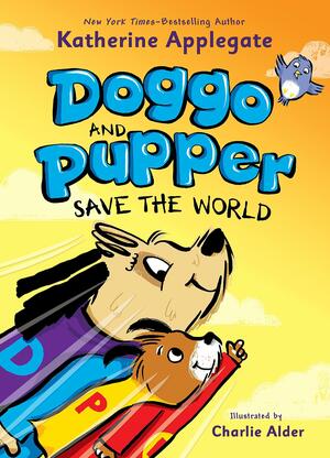 Doggo and Pupper Save the World by Katherine Applegate