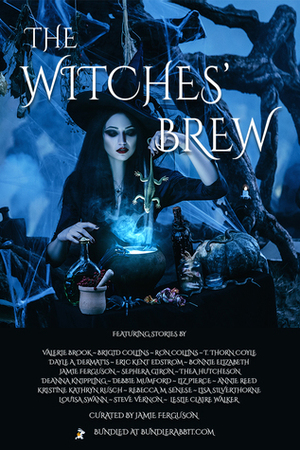 The Witches' Brew Bundle: 20 Witchy Stories by Eric Kent Edstrom, Brigid Collins, Liz Pierce, Sèphera Girón, DeAnna Knippling, Annie Reed, Valerie Brook, T. Thorn Coyle, Thea Hutcheson, Louisa Swann, Jamie Ferguson, Rebecca M. Senese, Ron Collins, Steve Vernon, Leslie Claire Walker, Bonnie Elizabeth, Kristine Kathryn Rusch, Lisa Silverthorne, Debbie Mumford, Dayle A. Dermatis