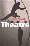 The Cassell Companion To Theatre by Cassell