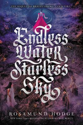 Endless Water, Starless Sky by Rosamund Hodge