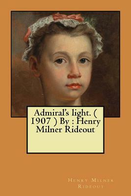 Admiral's light. ( 1907 ) By: Henry Milner Rideout by Henry Milner Rideout