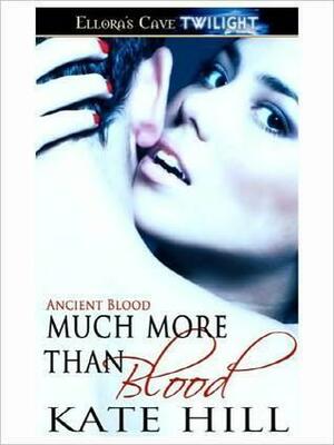 Much More than Blood by Kate Hill