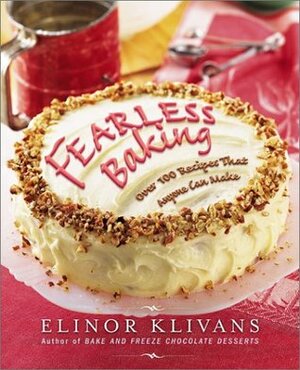 Fearless Baking: Over 100 Recipes That Anyone Can Make by Elinor Klivans