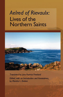 The Lives of the Northern Saints by Aelred of Rievaulx