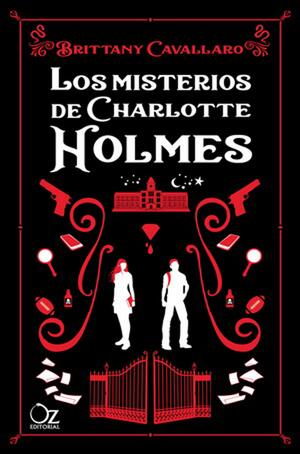 Los misterios de Charlotte Holmes by Brittany Cavallaro