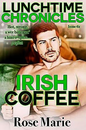 Lunchtime Chronicles: Irish Coffee by Rose Marie