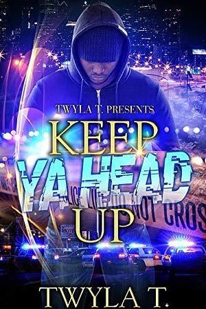 Keep Ya Head Up by Twyla T., Twyla T.